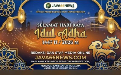 Selamat Hari Raya Idul Adha 1447 H, Redaksi dan Staf Java66news.com: Semoga Semangat Berqurban Mempererat Tali Persaudaraan